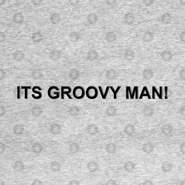 Its Groovy Man! by The Black Panther